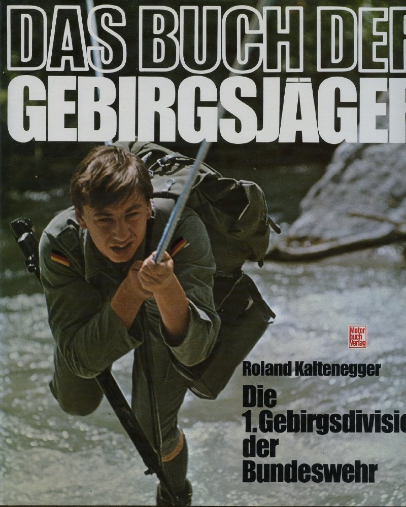 Das Buch der Gebirgsjäger. Die 1. Gebirgsdivision der Bundeswehr