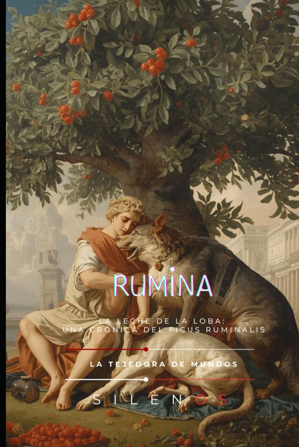 RUMINA: La Leche de la Loba: Una Crónica del Ficus Ruminalis (ROMA)