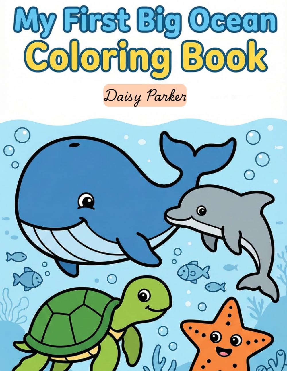 My First Big Ocean Coloring Book: Bold & Easy Ocean Creatures for Toddlers | Simple A4 Marine Coloring Book Ages 2–5 (My First Big Coloring Book Series)