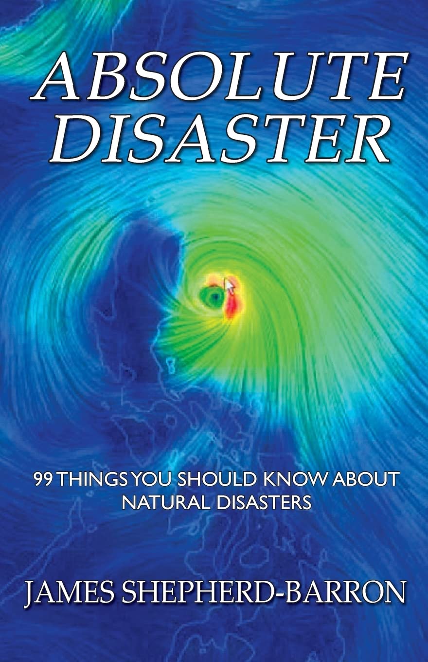 Absolute Disaster: 99 things you should know about natural disasters