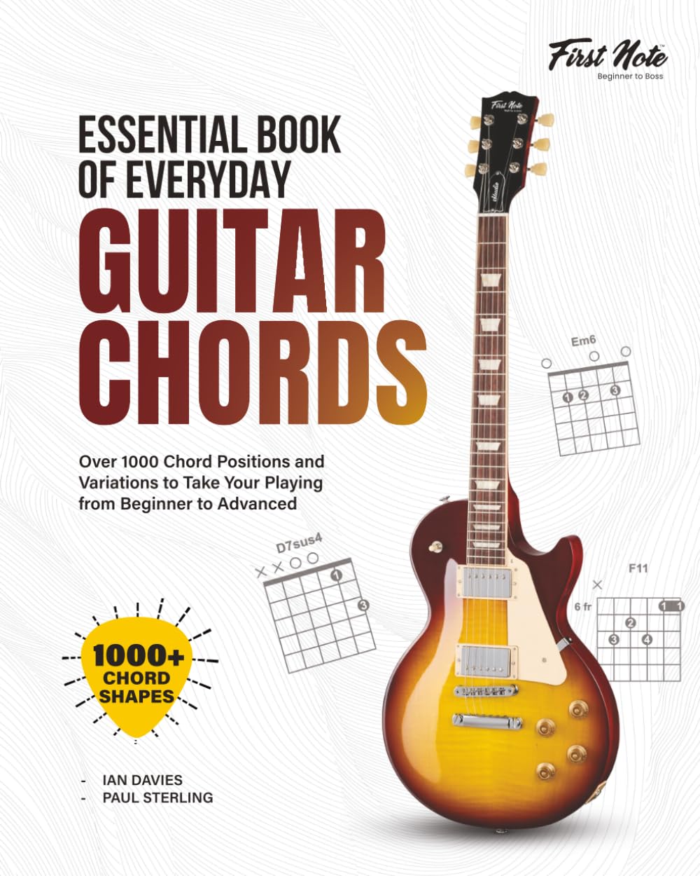 Essential Book of Everyday Guitar Chords: Over 1000 Chord Positions and Variations to Take Your Playing from Beginner to Advanced: 1000+ Chord Shapes