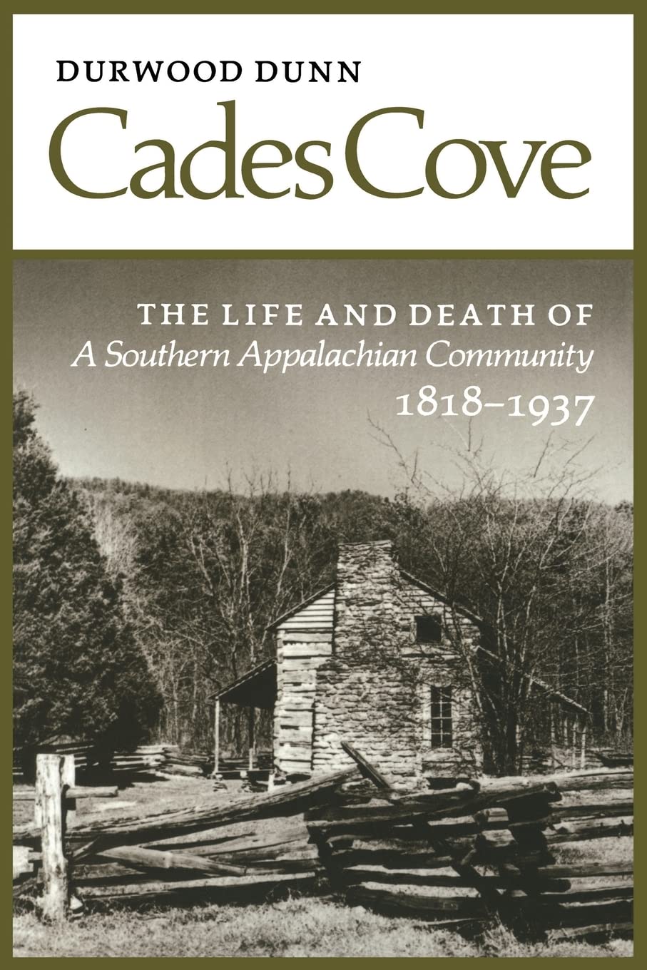 Cades Cove: The Life and Death of a Southern Appalachian Community 1818-1937