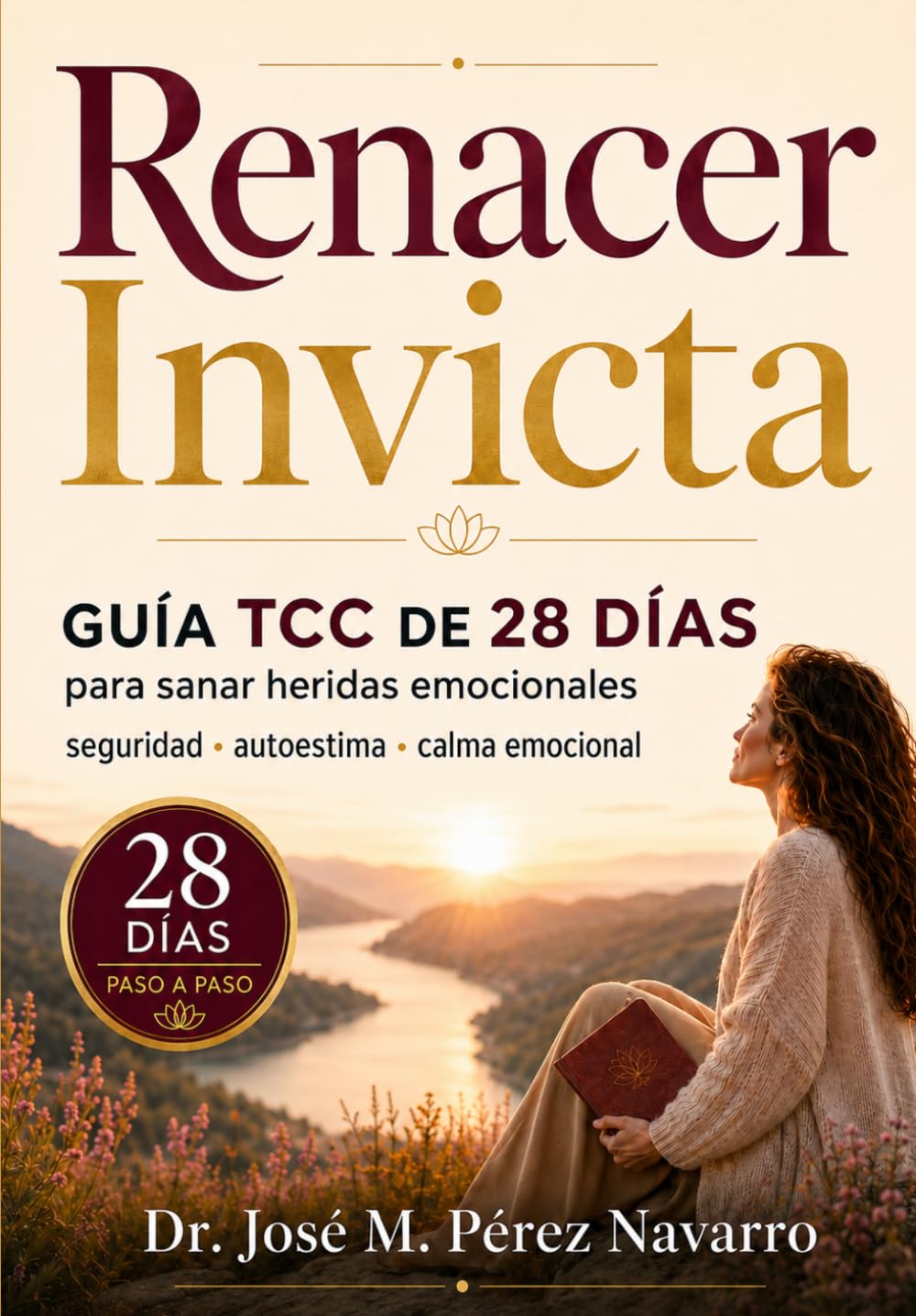 Renacer Invicta: Programa Cognitivo-Conductual de Resiliencia Femenina (28 días)