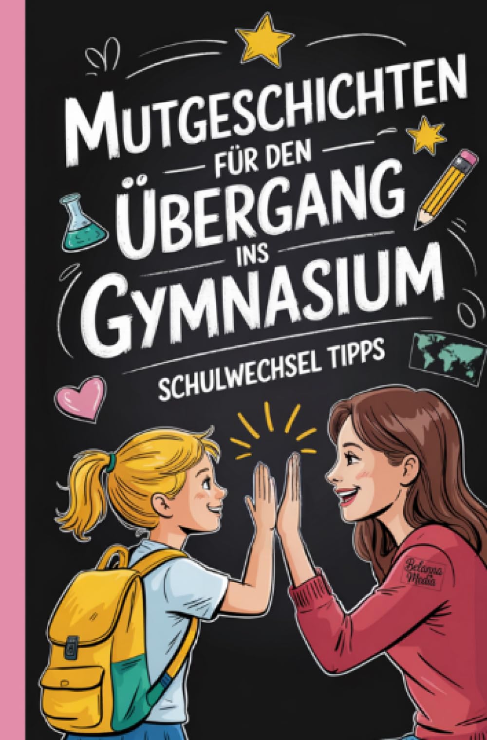 Mutgeschichten für den Übergang ins Gymnasium: Schulwechsel Tipps für Schüler der 5. Klasse und deren Eltern