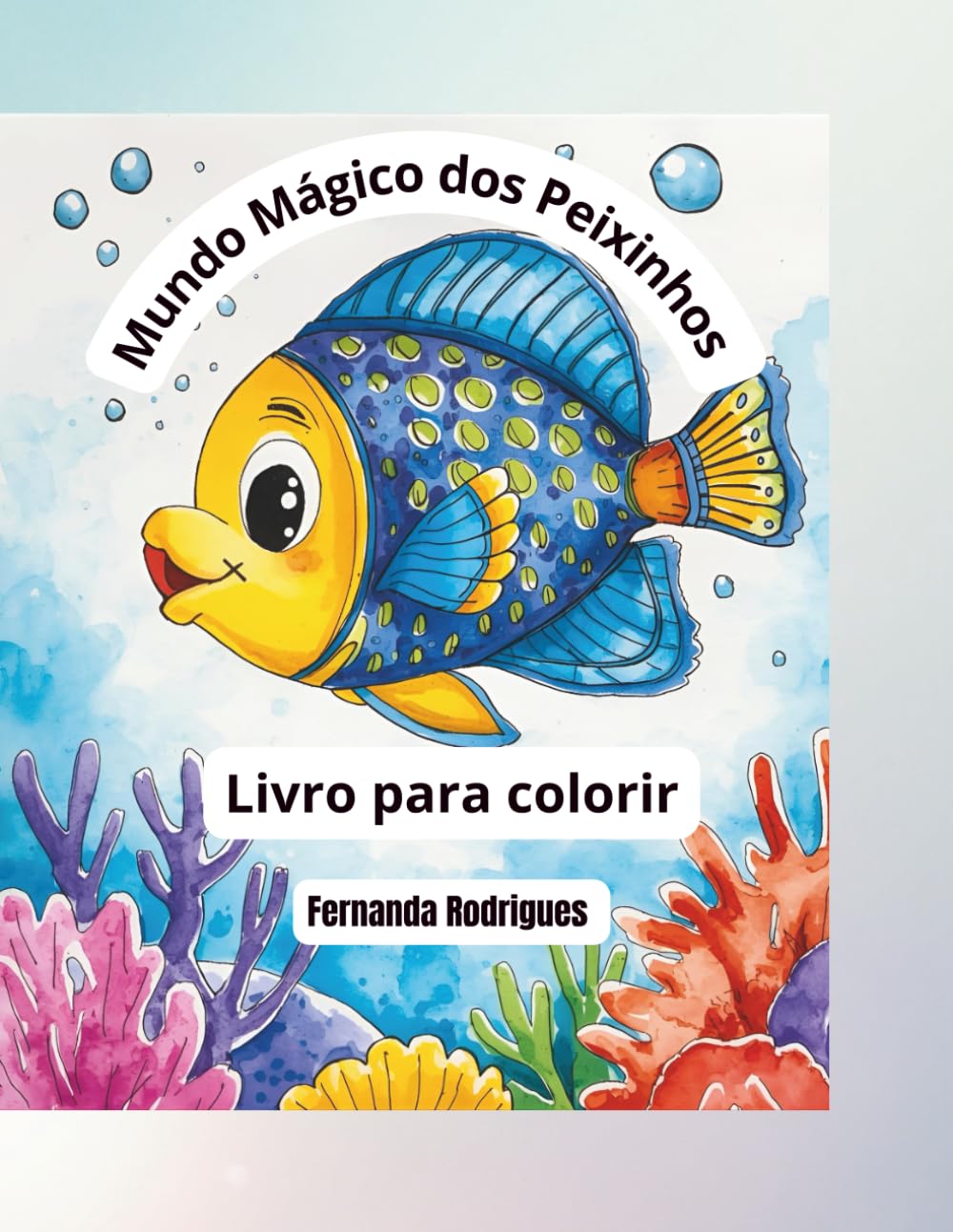 Mundo Mágico dos Peixinhos: Livro para Colorir