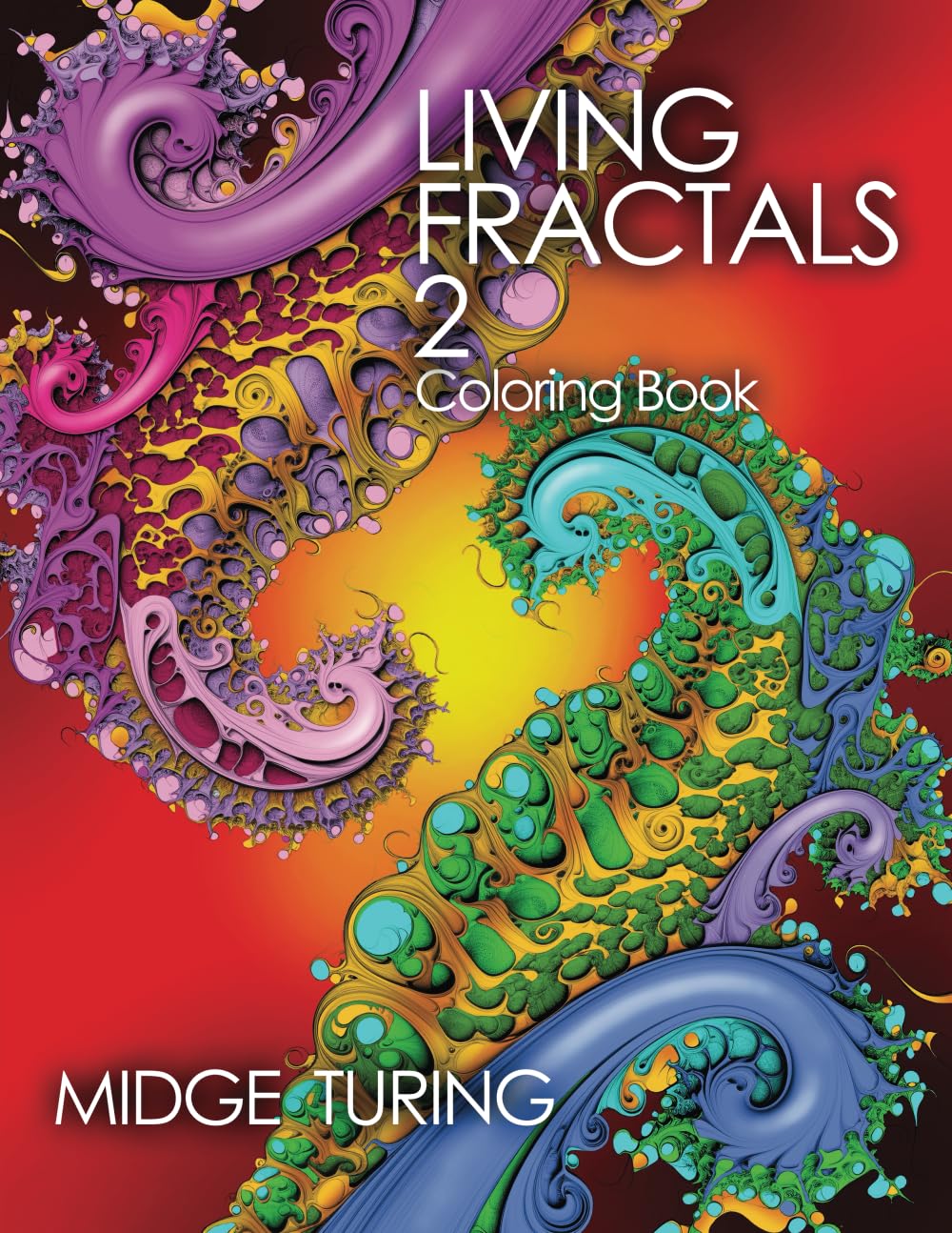 Living Fractals 2: A Coloring Book (Living Fractals Coloring Books)