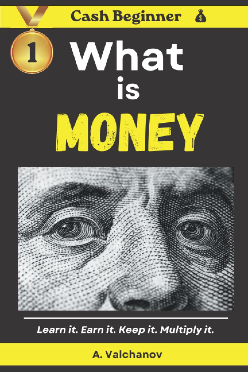 What is Money: Learn it. Earn it. Keep it. Multiply it.
