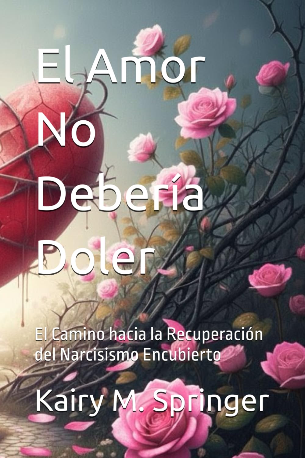 El Amor No Debería Doler: El Camino hacia la Recuperación del Narcisismo Encubierto