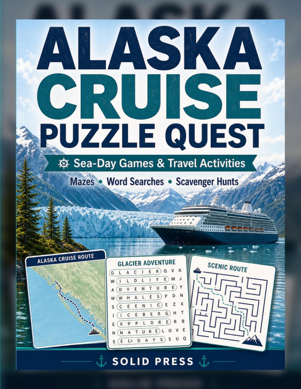 Alaska Cruise Puzzle Quest: A Family Alaska Cruise Activity Book for Kids Ages 7-11 with Mazes, Word Searches, Codebreakers, Scavenger Hunts, Bingo, and Answers