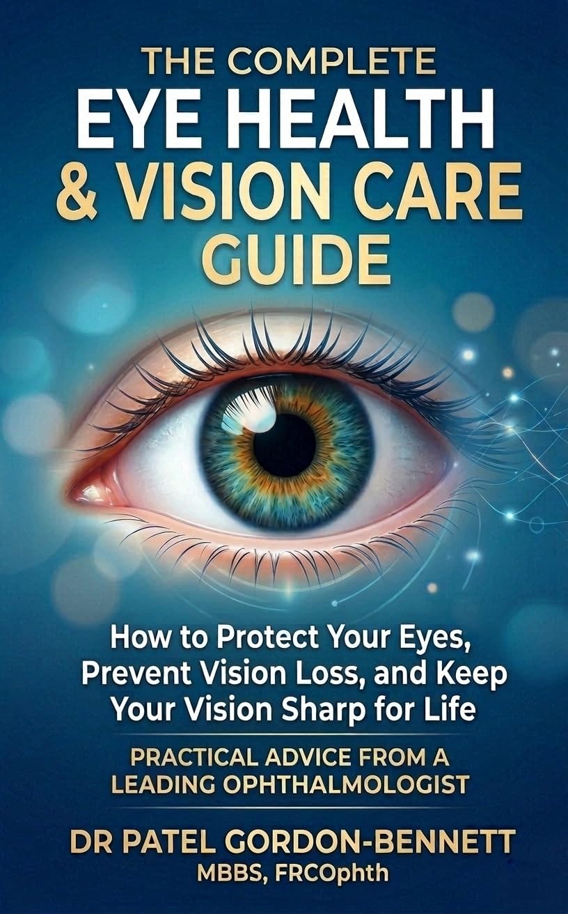 The Complete Eye Health & Vision Care Guide: How to Protect Your Eyes, Prevent Vision Loss, and Keep Your Vision Sharp for Life - Practical Advice from a Leading Ophthalmologist      Kindle Edition
