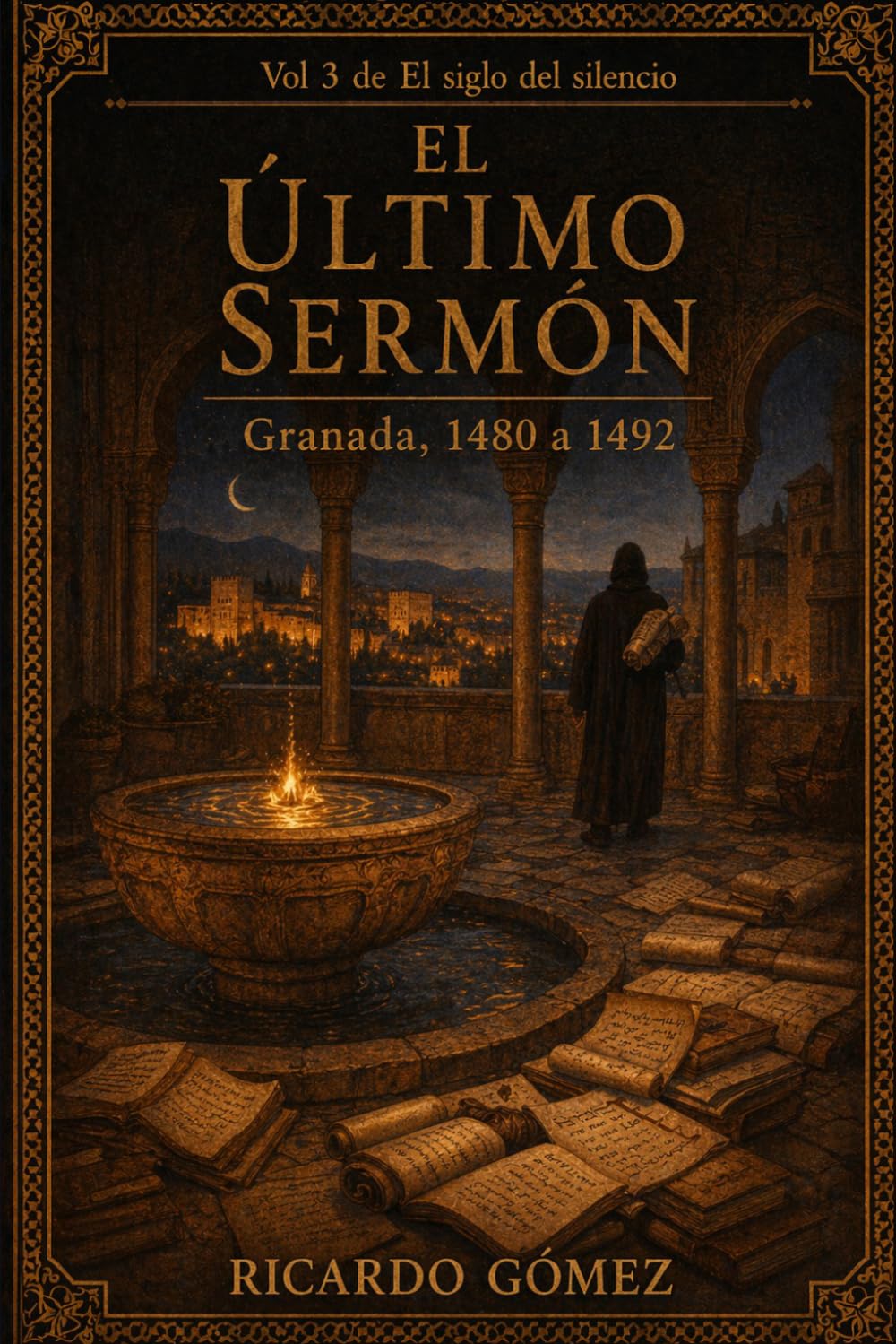 El Último Sermón: Granada, 1480 a 1492 (El Siglo del Silencio)