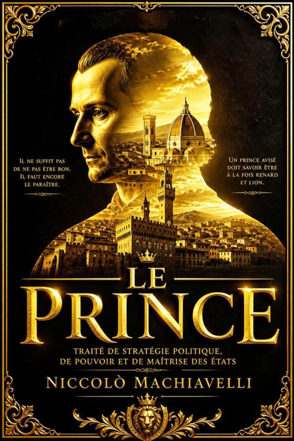 Le Prince de Machiavel en gros caractères Œuvres politiques enrichi EN 1532 (1 re publication) Édition complèt– The Prince by Niccolò Machiavelli: ... traité politique scandaleux pour son époque