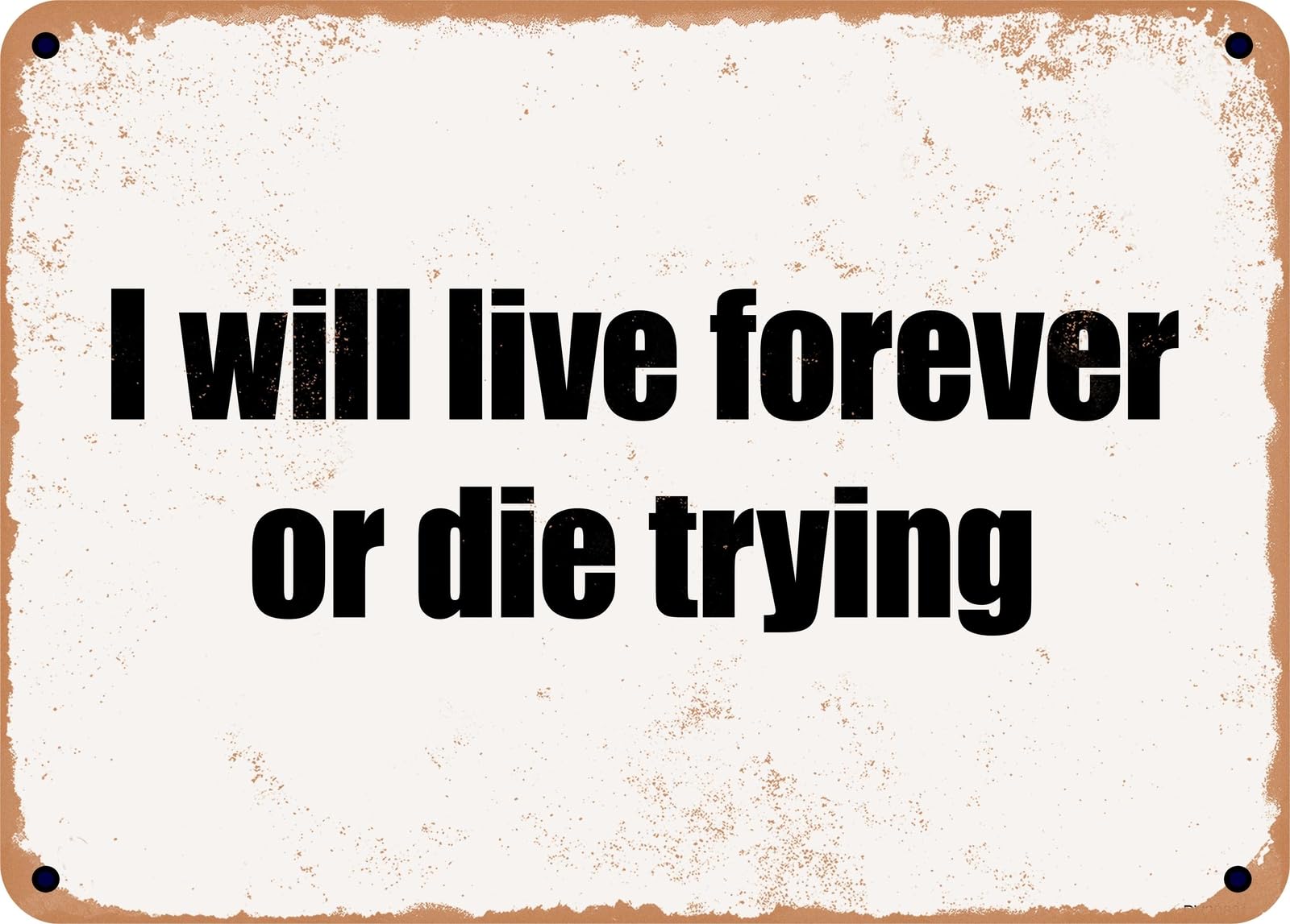 Miaomansenstore Metal Sign - I Will Live Forever Or Die Trying Home Decor