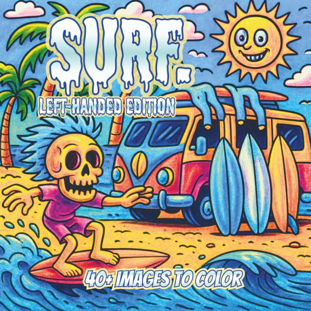 Surf. Left-Handed Edition: A Lowbrow Pop Art Coloring Book of Waves and Everyday Beach Life (Lowbrow Chaos Coloring Book for Adults)