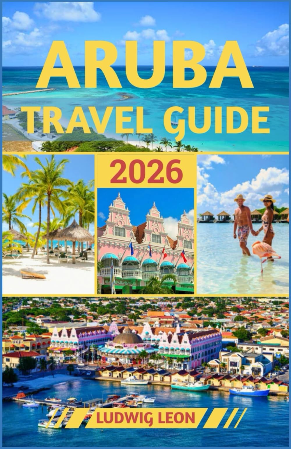 ARUBA TRAVEL GUIDE 2026: Island Secrets: Off-the-Beaten-Path Adventures