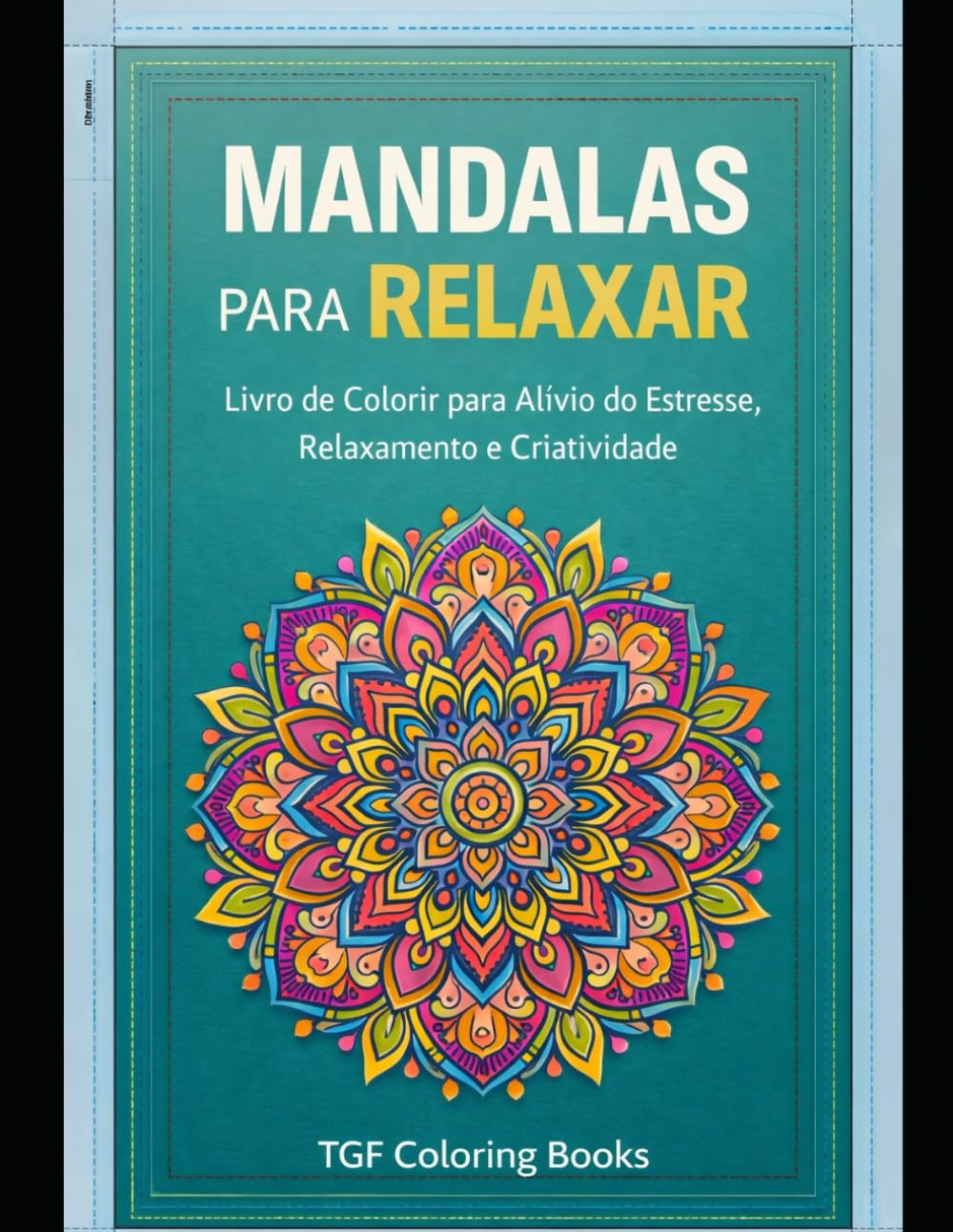Mandalas para Relaxar: Livro de Colorir para Alívio do Estresse, Relaxamento e Criatividade