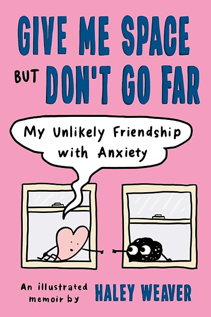Portada de Give Me Space but Don't Go Far: My Unlikely Friendship with Anxiety