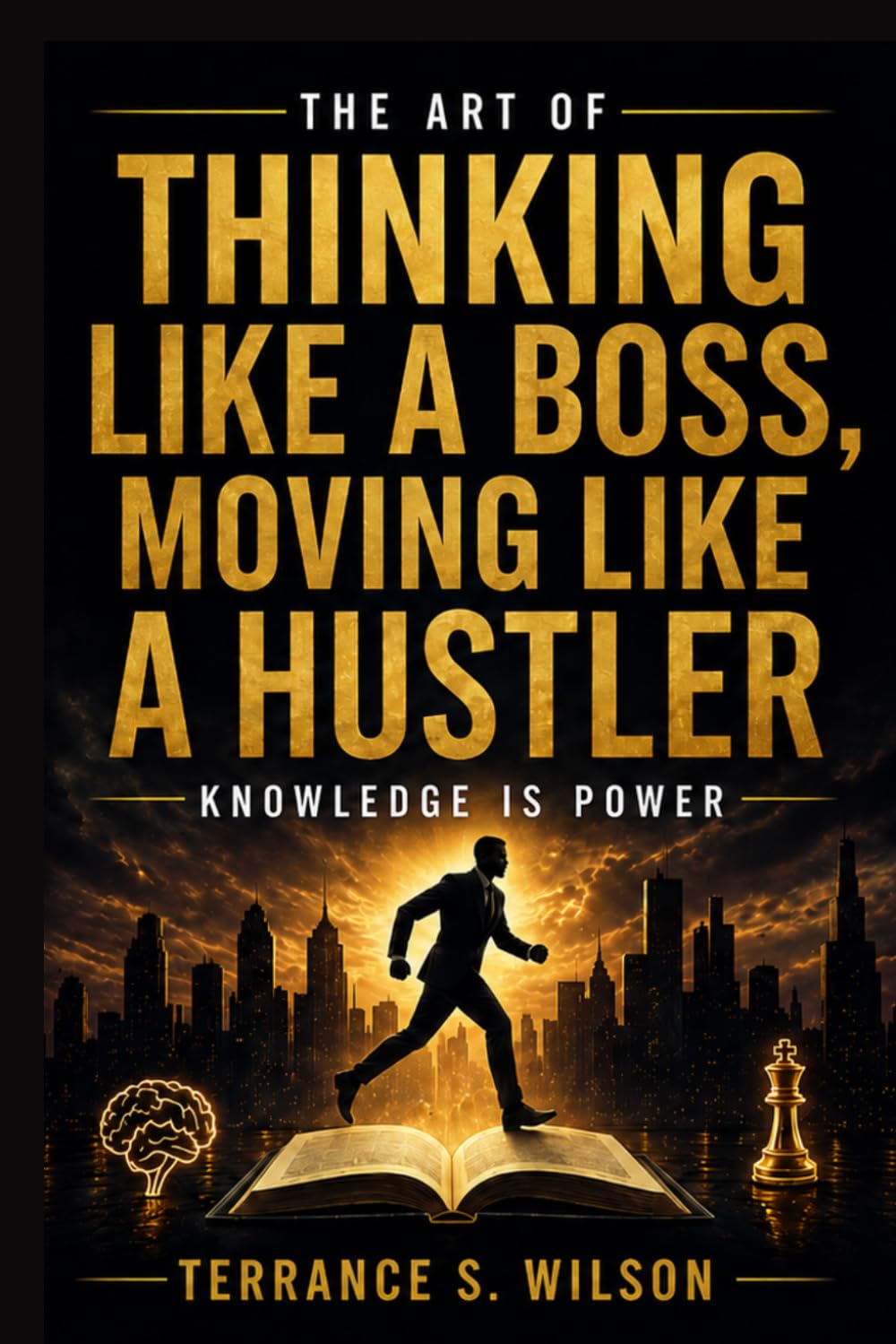 The Art of Thinking Like A BOSS, Moving Like A Hustler