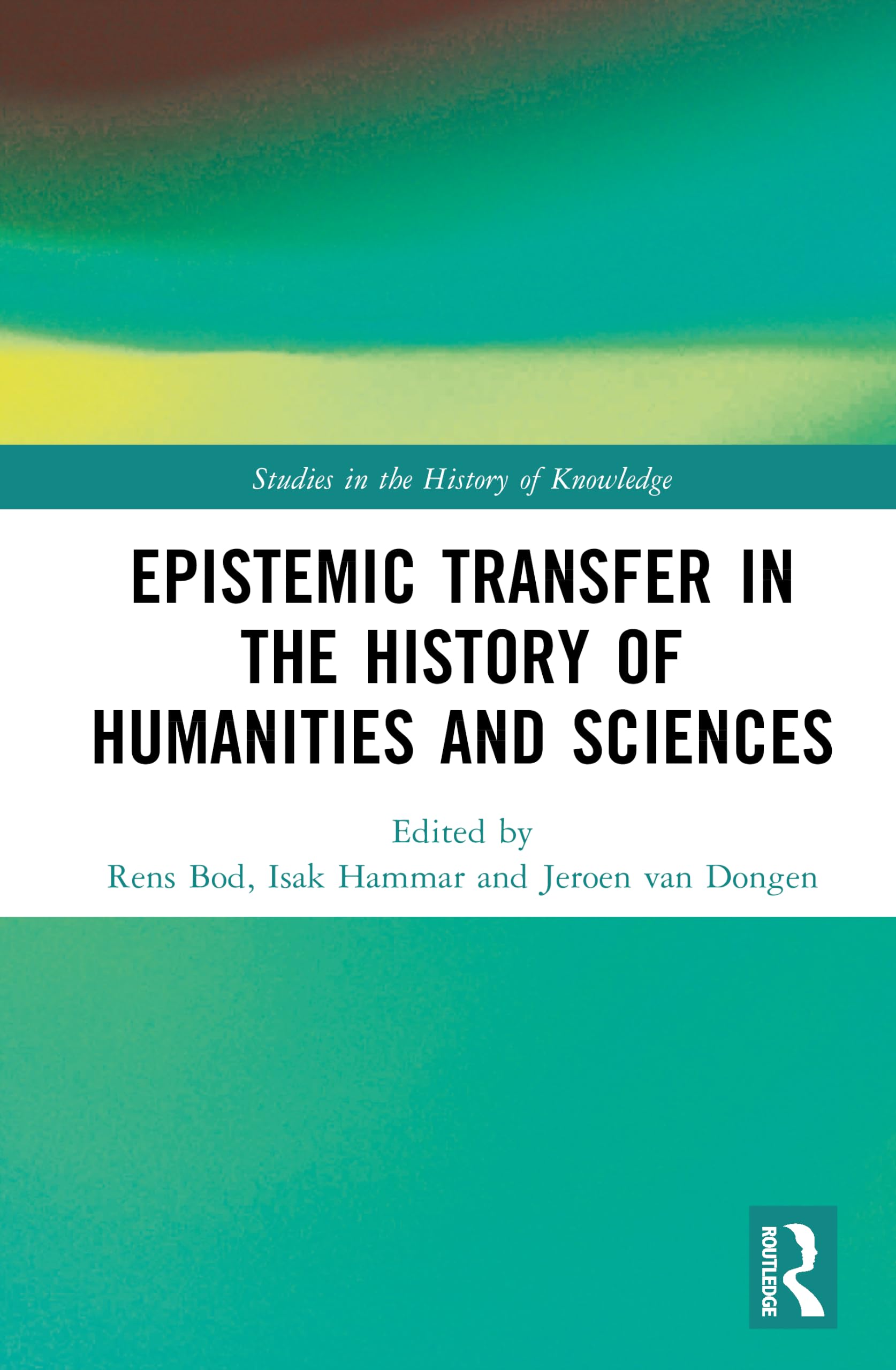 Epistemic Transfer in the History of the Humanities and Sciences (Studies in the History of Knowledge)