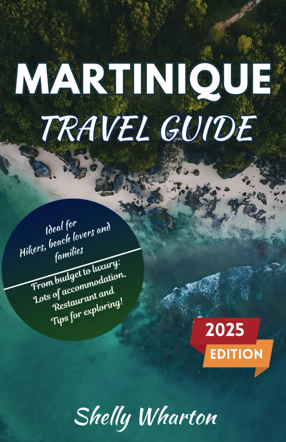 Martinique Travel Guide: An Insider's Guide to Exploring the Wonders of the French Caribbean