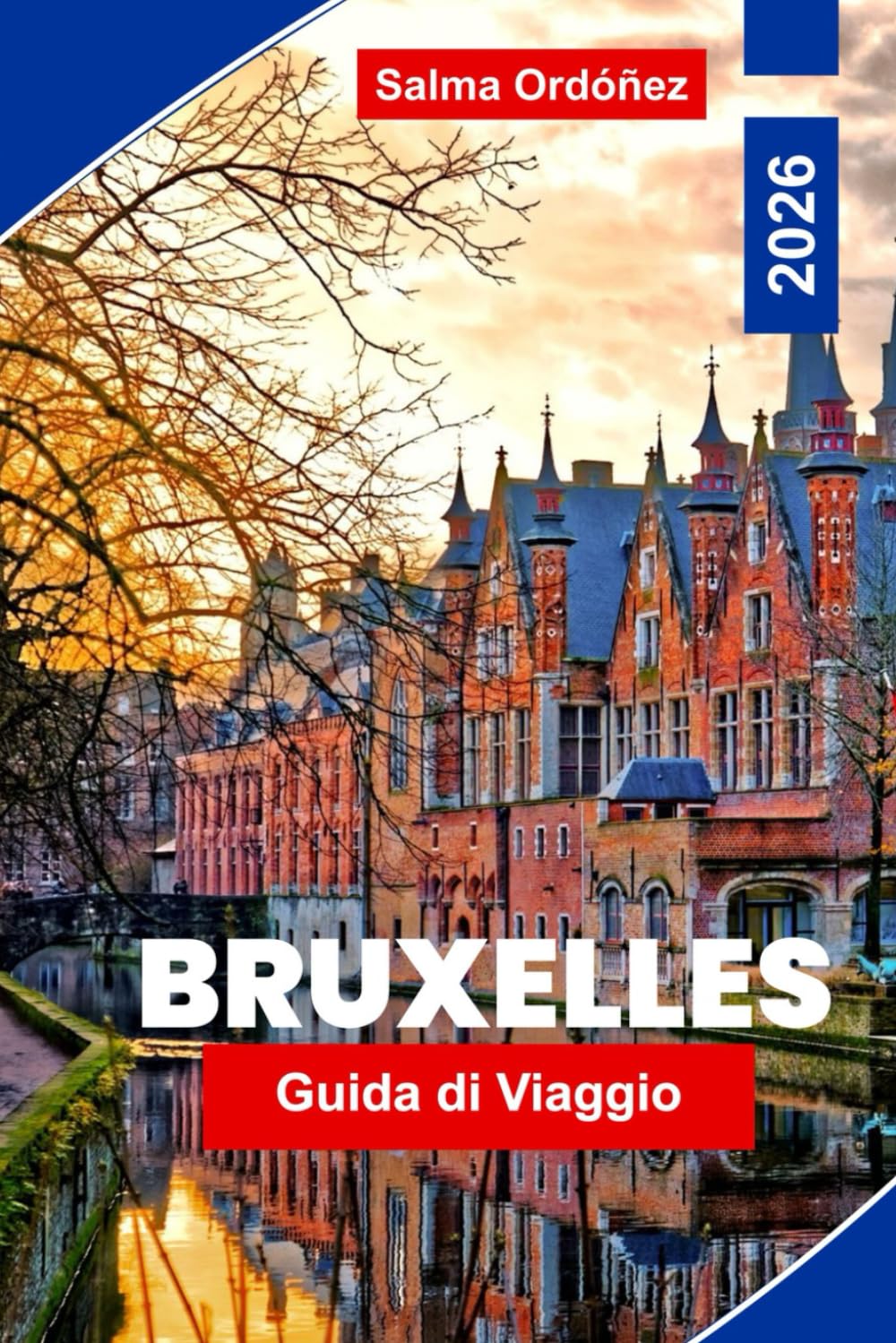 Bruxelles Guida di viaggio 2026: Esplora Bruxelles con monumenti iconici, quartieri storici, musei di livello mondiale, cioccolato e waffle belgi, esperienze culturali e consigli di viaggio essenziali