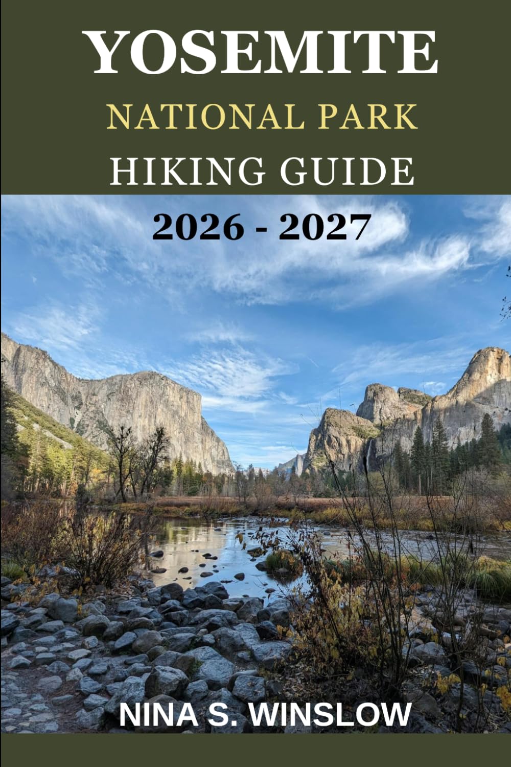 YOSEMITE NATIONAL PARK HIKING GUIDE 2026 - 2027: Where to Hike, What to See, and How to Plan the Perfect Yosemite Adventure (The Ultimate Hiking Guide Series)