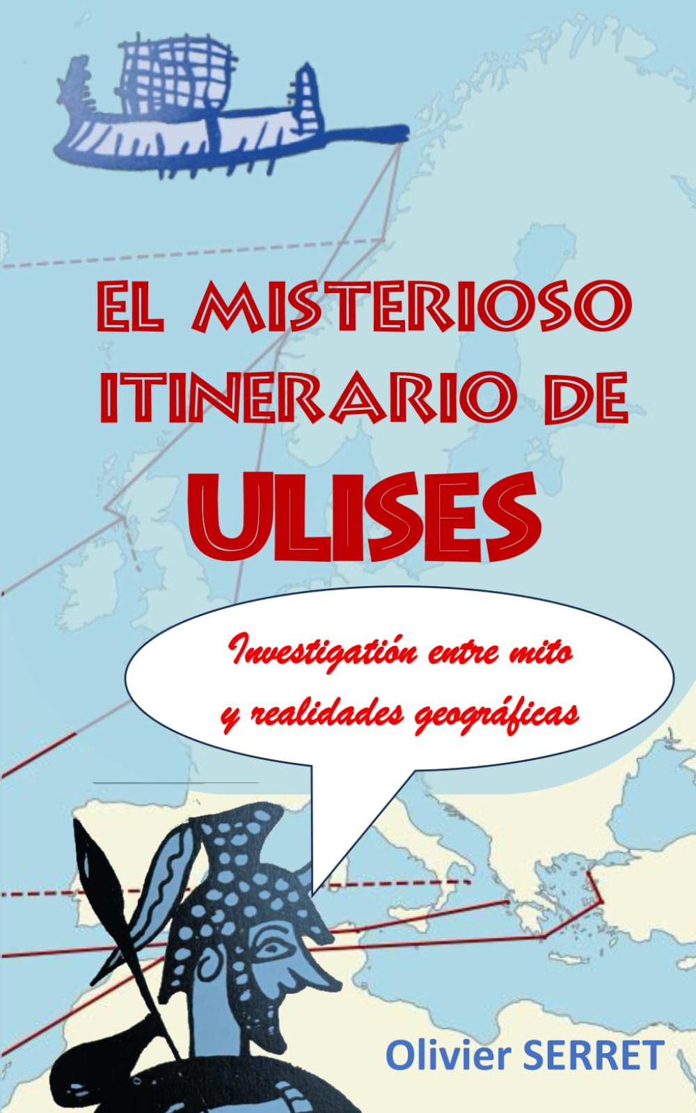 EL MISTERIOSO ITINERARIO DE ULISES: Investigación entre mito y realidades geográficas (Translation Odysseus)