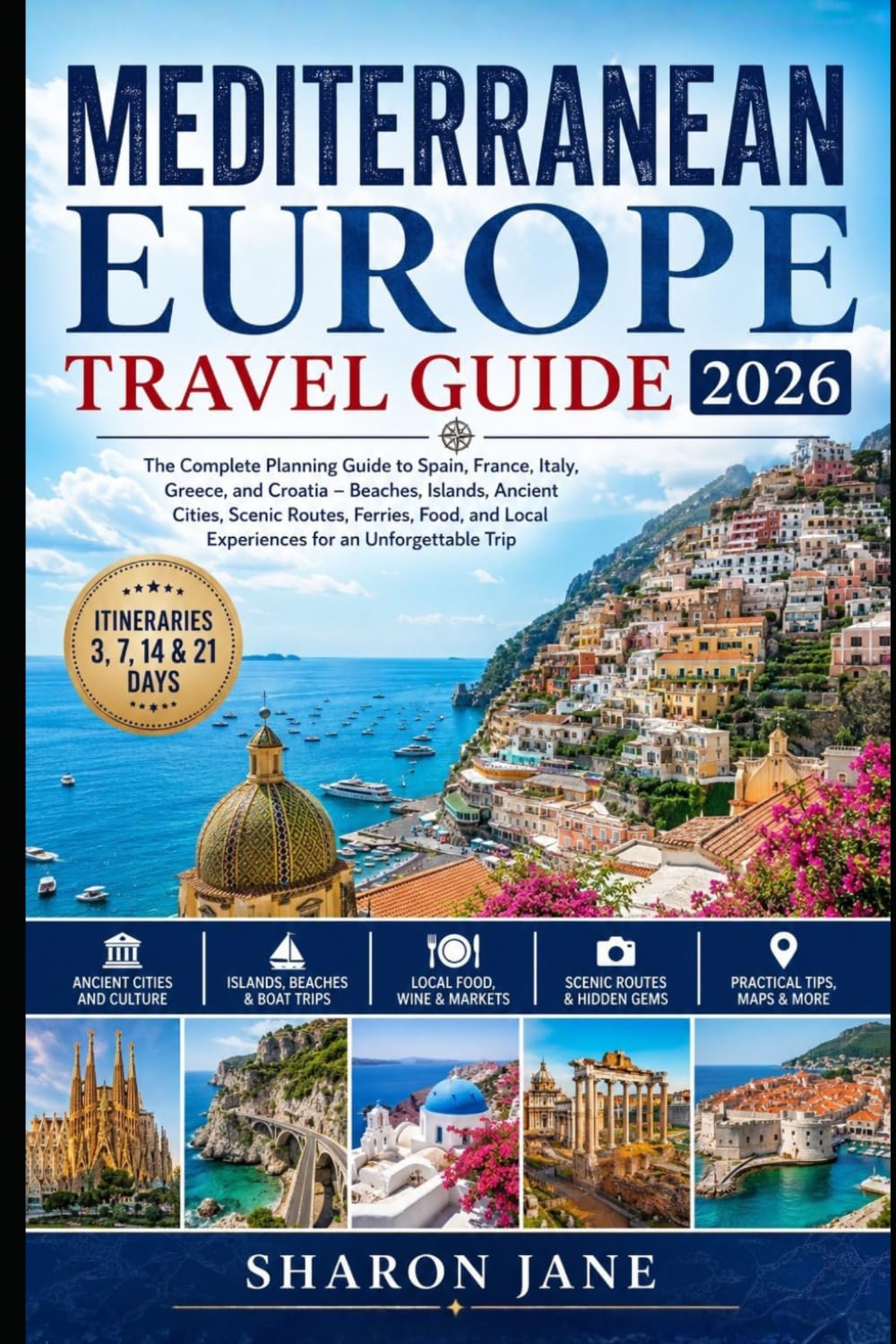 Mediterranean Europe Travel Guide 2026: Scenic Coastal Escapes Through Italy, Greece, Spain, France and Croatia With Islands, Ancient Cities, Beaches and Smart Travel Tips