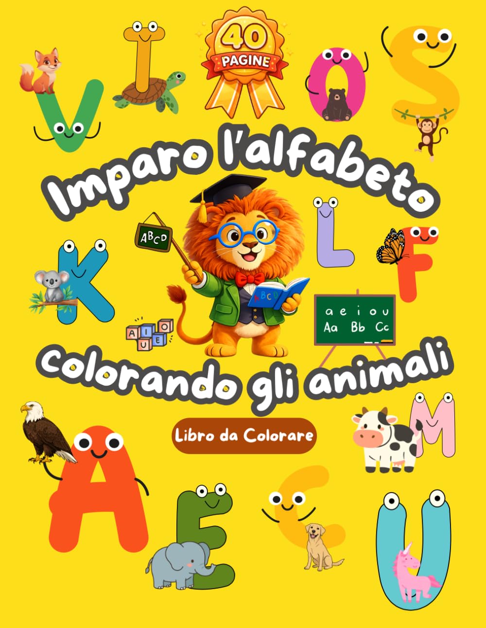 Imparo l’Alfabeto Colorando con gli Animali: Libro da Colorare Educativo per Bambini 3-5 Anni | Lettere e Animali Facili per Imparare Giocando: Impara ... più piccoli (Imparare Colorando Gli Animali)