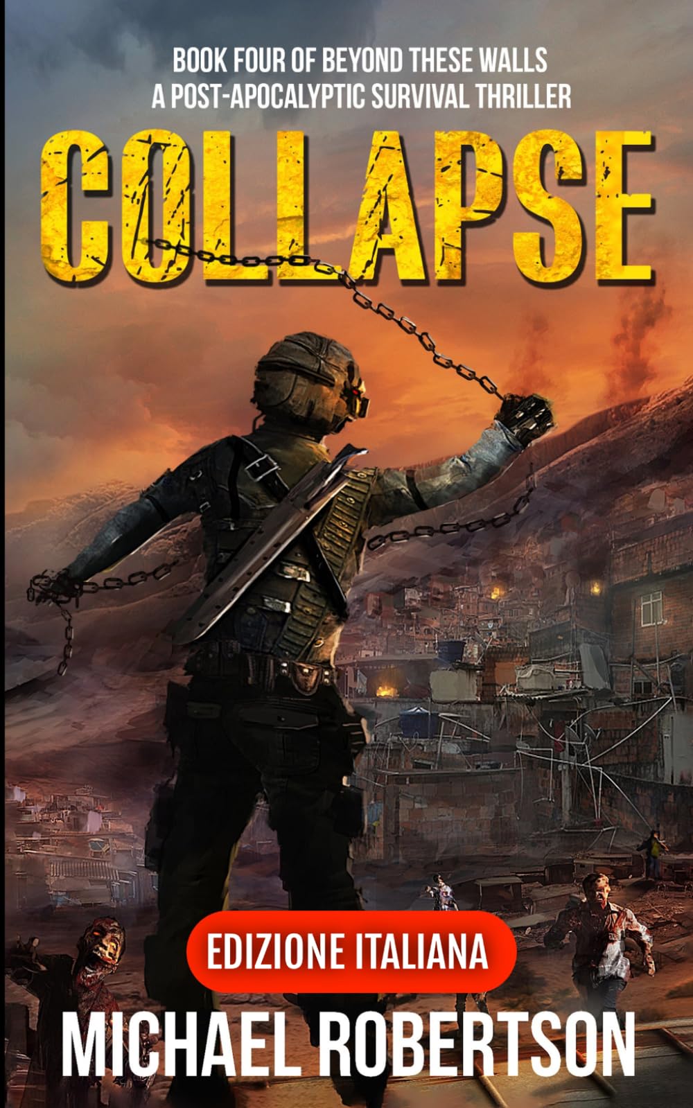 Collapse - Book Four of Beyond These Walls (Edizione Italiana): A Post-Apocalyptic Survival Thriller