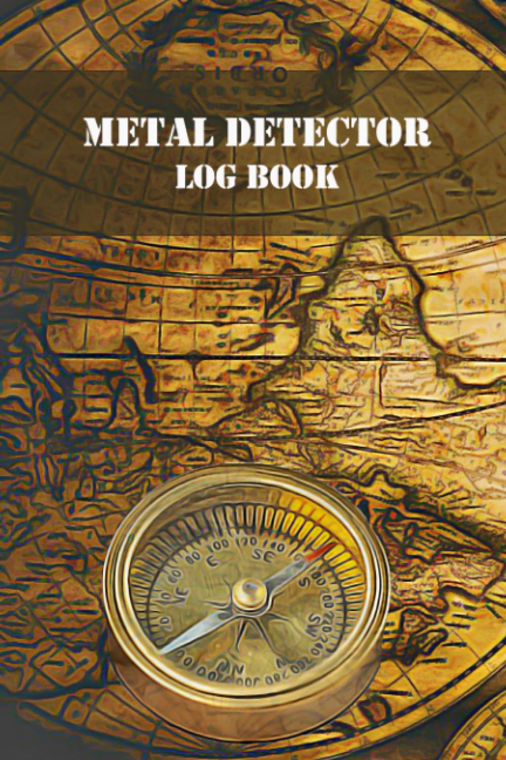 Metal Detector Log Book: For Recording the Dates, Location, Machines used, Settings and Items found during your search.