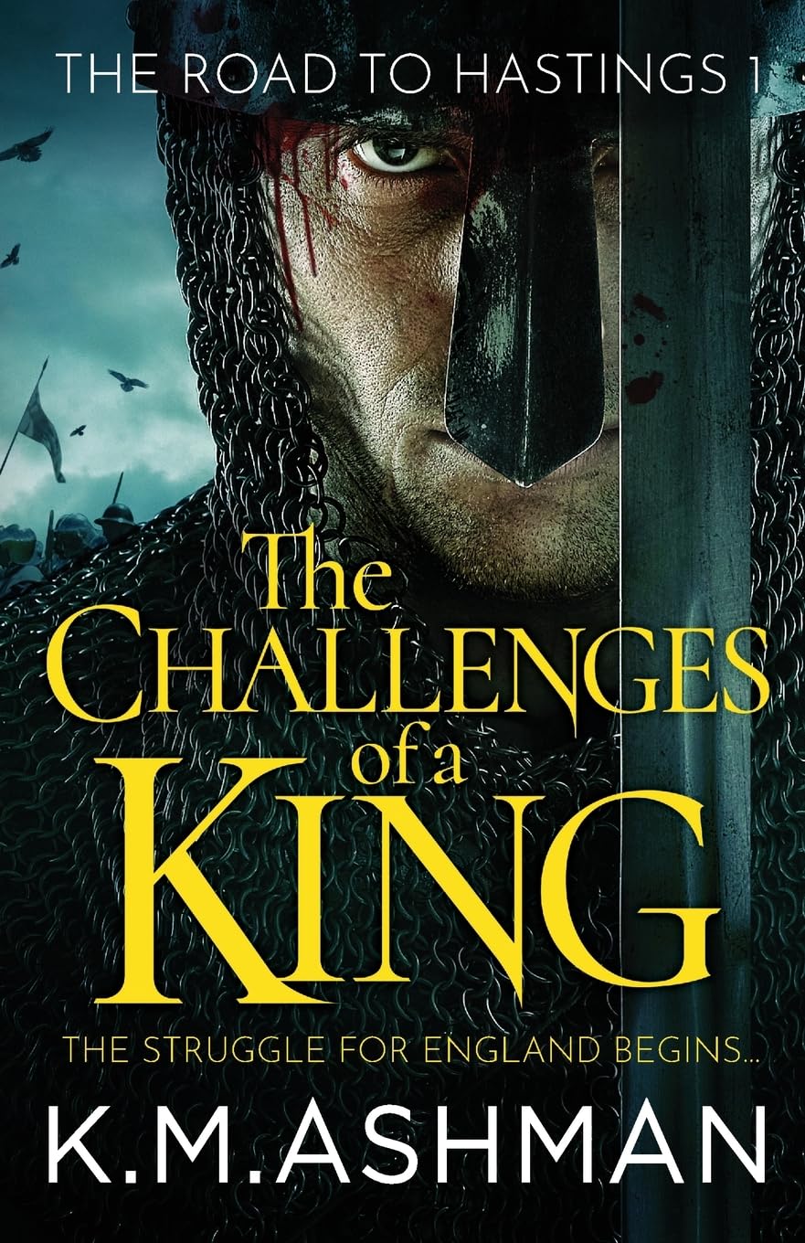 The Challenges of a King: 1 (The Road to Hastings),K. M. Ashman
