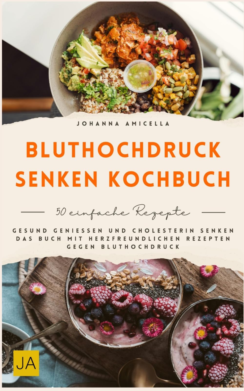Bluthochdruck senken Kochbuch: Gesund genießen und Cholesterin senken Das Buch mit herzfreundlichen Rezepten gegen Bluthochdruck
