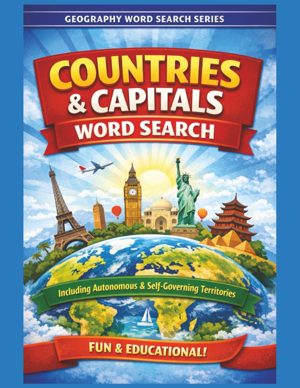 Countries & Capitals Word Search: Including Autonomous & Self-Governing Territories — 55 Large Print Geography Word Search Puzzles