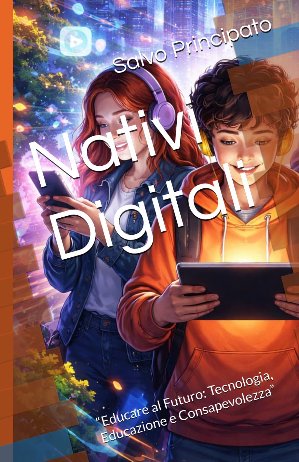 Nativi Digitali: “Educare al Futuro: Tecnologia, Educazione e Consapevolezza” (L'educazione è cosa di Cuore)
