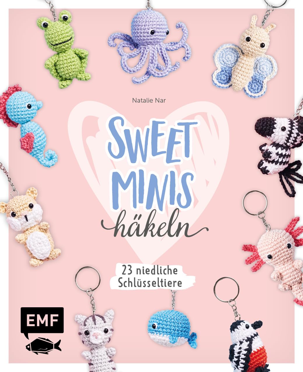 Sweet Minis häkeln - 23 niedliche Schlüsseltiere: 23 niedliche Schlüsseltiere