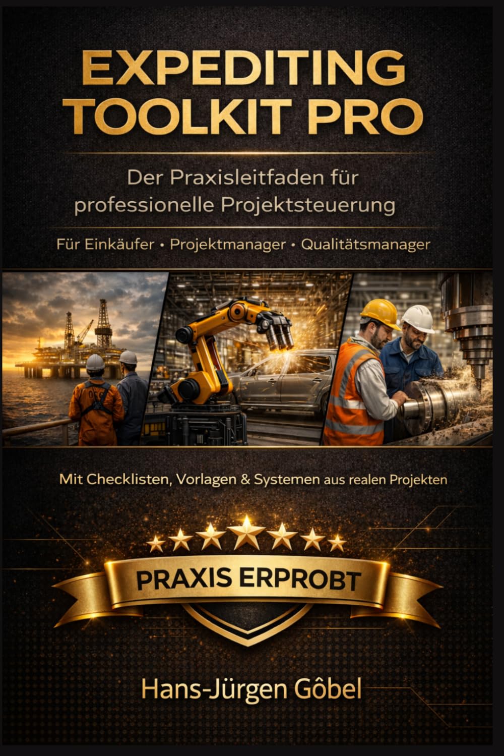 Expediting Toolkit PRO: Projektsteuerung & Lieferantenkontrolle: Praxisleitfaden mit Checklisten & Vorlagen für Einkäufer, Projektmanager & Qualitätsmanager