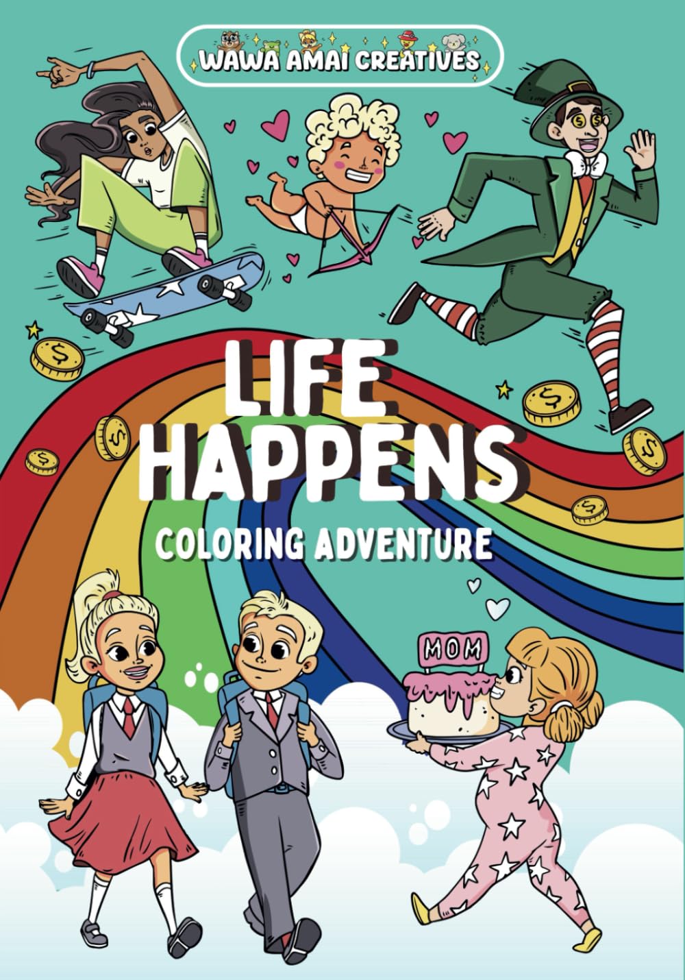 Life Happens: Coloring Book for Adults and Teens, Featuring Hilarious and Relatable Life Situations and Super Cute Characters, for Relaxation, Stress ... and Mood Elevation (Life Happens Collection)