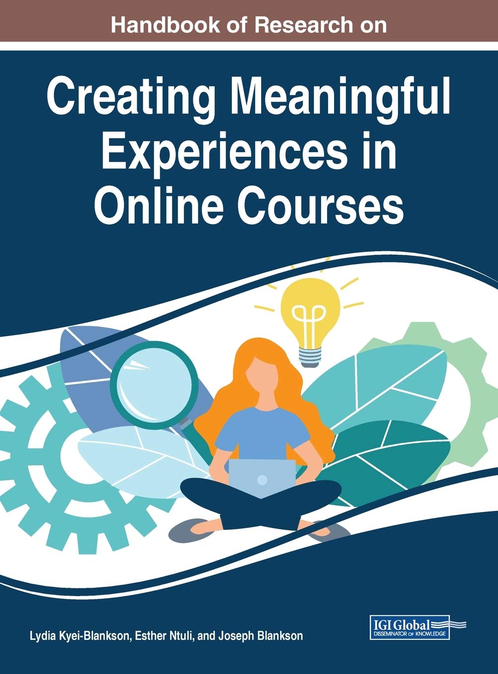 Handbook of Research on Creating Meaningful Experiences in Online Courses (Advances in Educational Technologies and Instructional Design) Handbook of Research on Creating Meaningful Experiences in Online Courses (Advances in Educational Technologies and Instructional Design)
