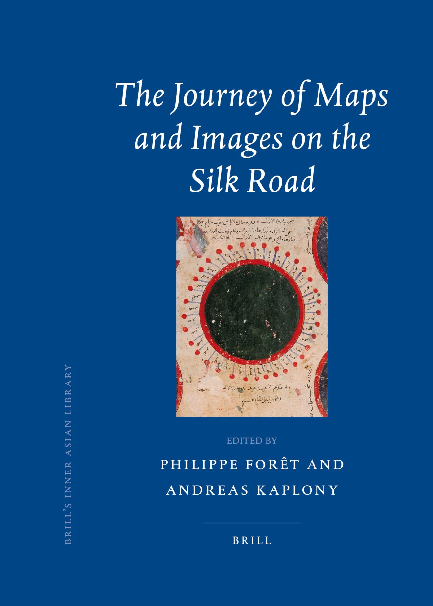 The Journey of Maps and Images on the Silk Road (Brill's Inner Asian Library): 21
