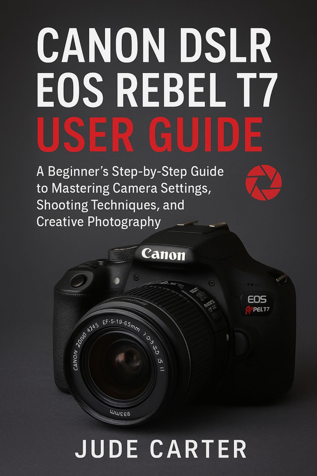 Guide Canon EOS Rebel T7 débutant cours photographie reflex livre anglais