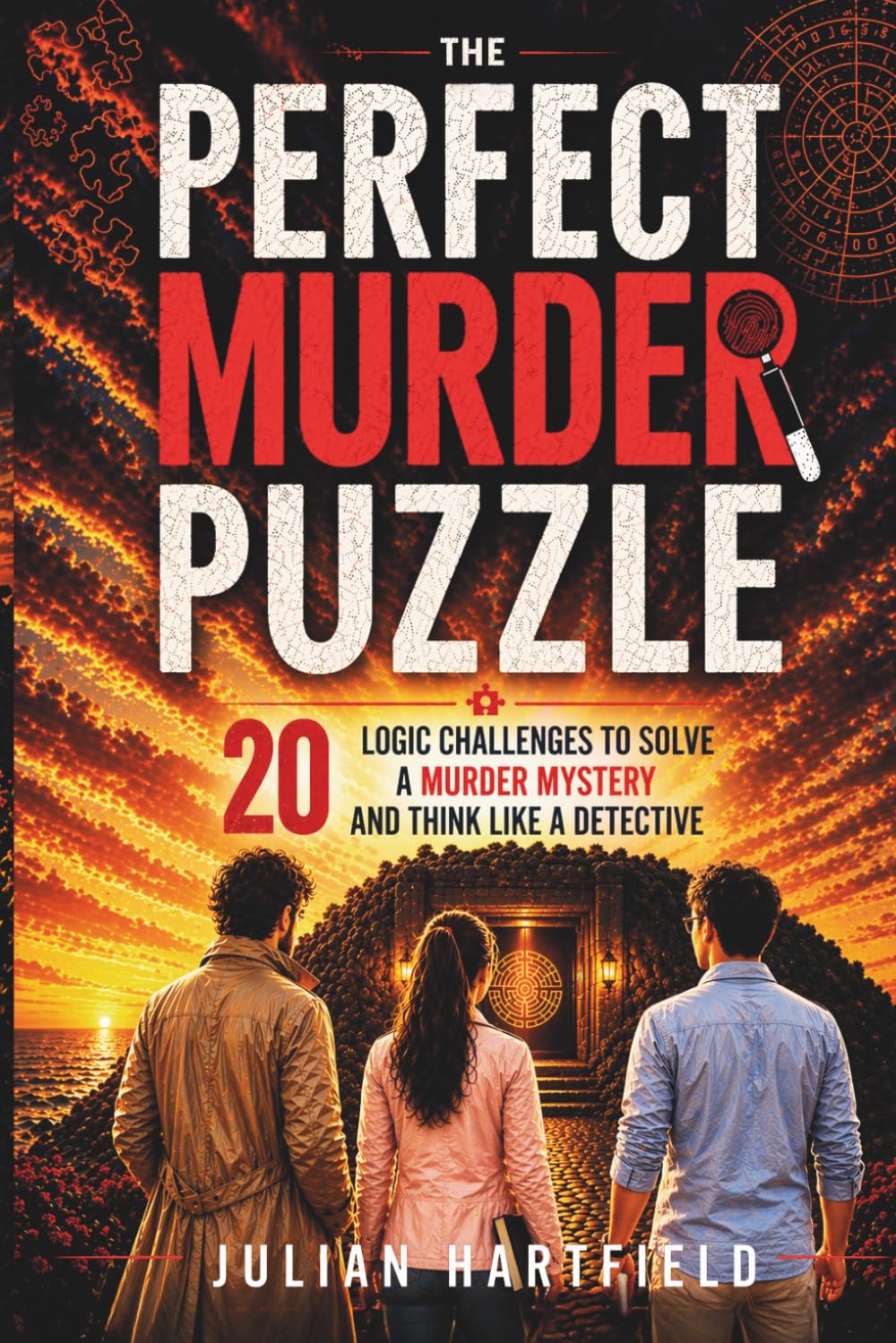 The Perfect Murder Puzzle: 20 Logic Challenges To Solve A Murder Mystery And Think Like A Detective