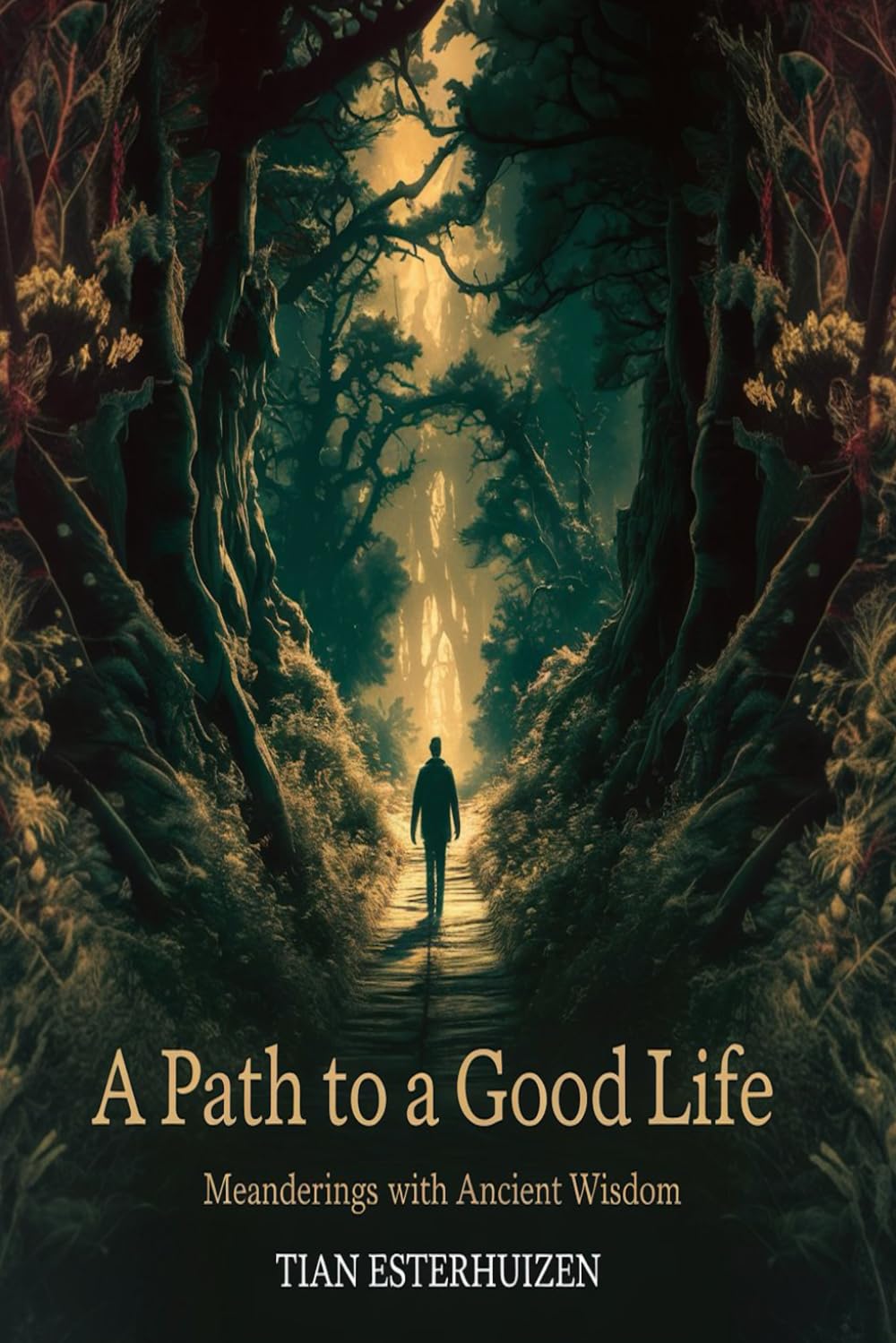 A Path to a Good Life: Meanderings with Ancient Wisdom