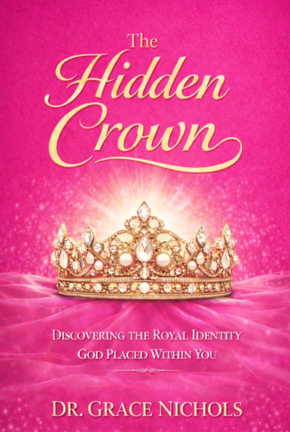 The Hidden Crown: Discovering the Royal Identity Within You