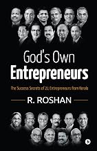 God’s Own Entrepreneurs : The Success Secrets of 21 Entrepreneurs from Kerala