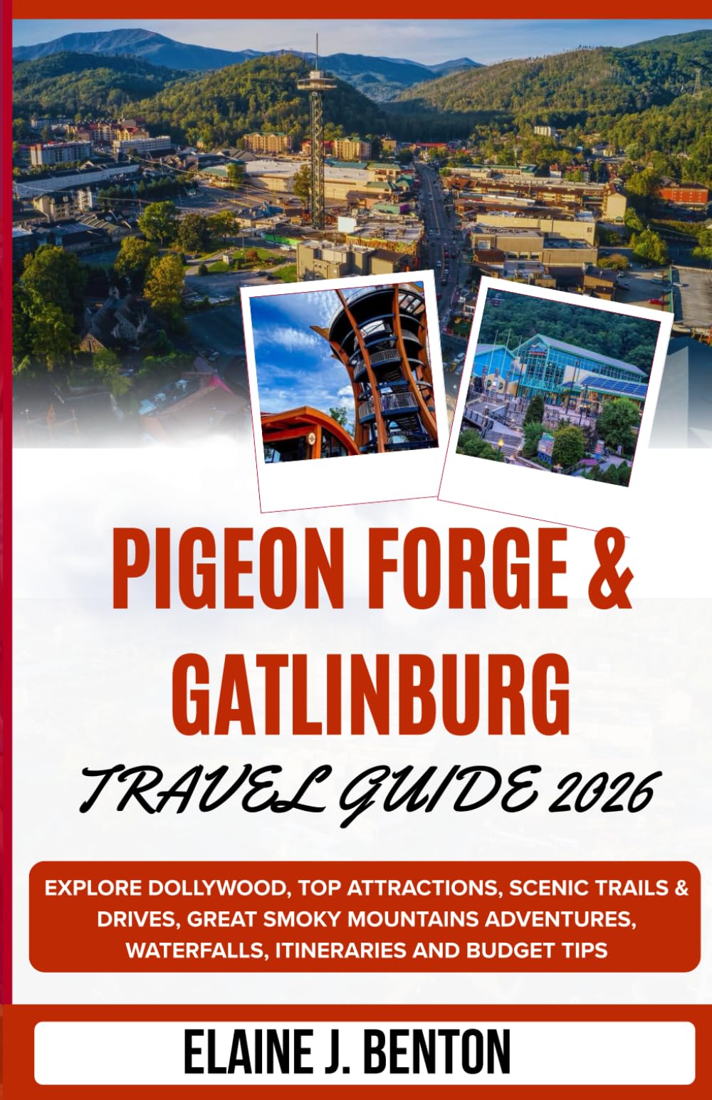 Pigeon Forge & Gatlinburg Travel Guide 2026: Explore Dollywood, Top Attractions, Scenic Trails & Drives, Great Smoky Mountains Adventures, Waterfalls, Itineraries, and Budget Tips
