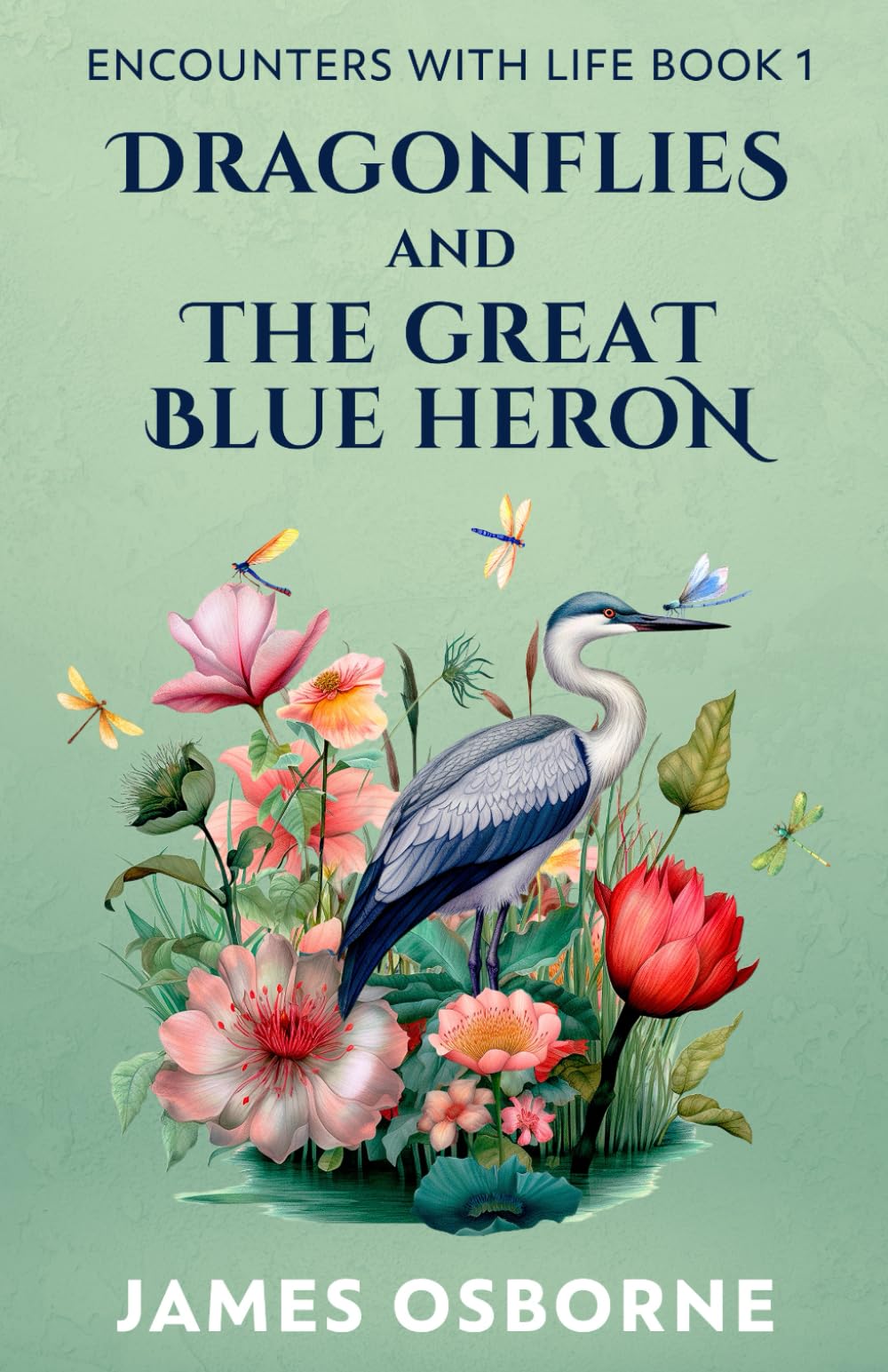 Dragonflies and The Great Blue Heron (Encounters with Life)