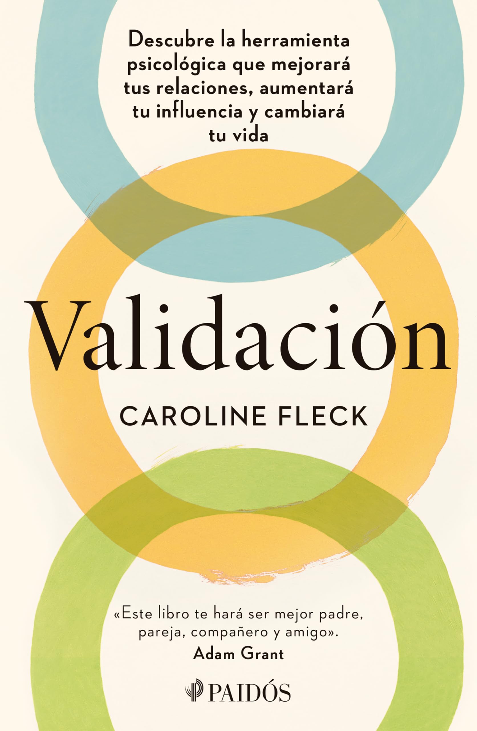 Validación: Descubre La Herramienta Psicológica Que Mejorará Tus Relaciones, Aumentará Tu Influencia Y Cambiará Tu Vida / Validation