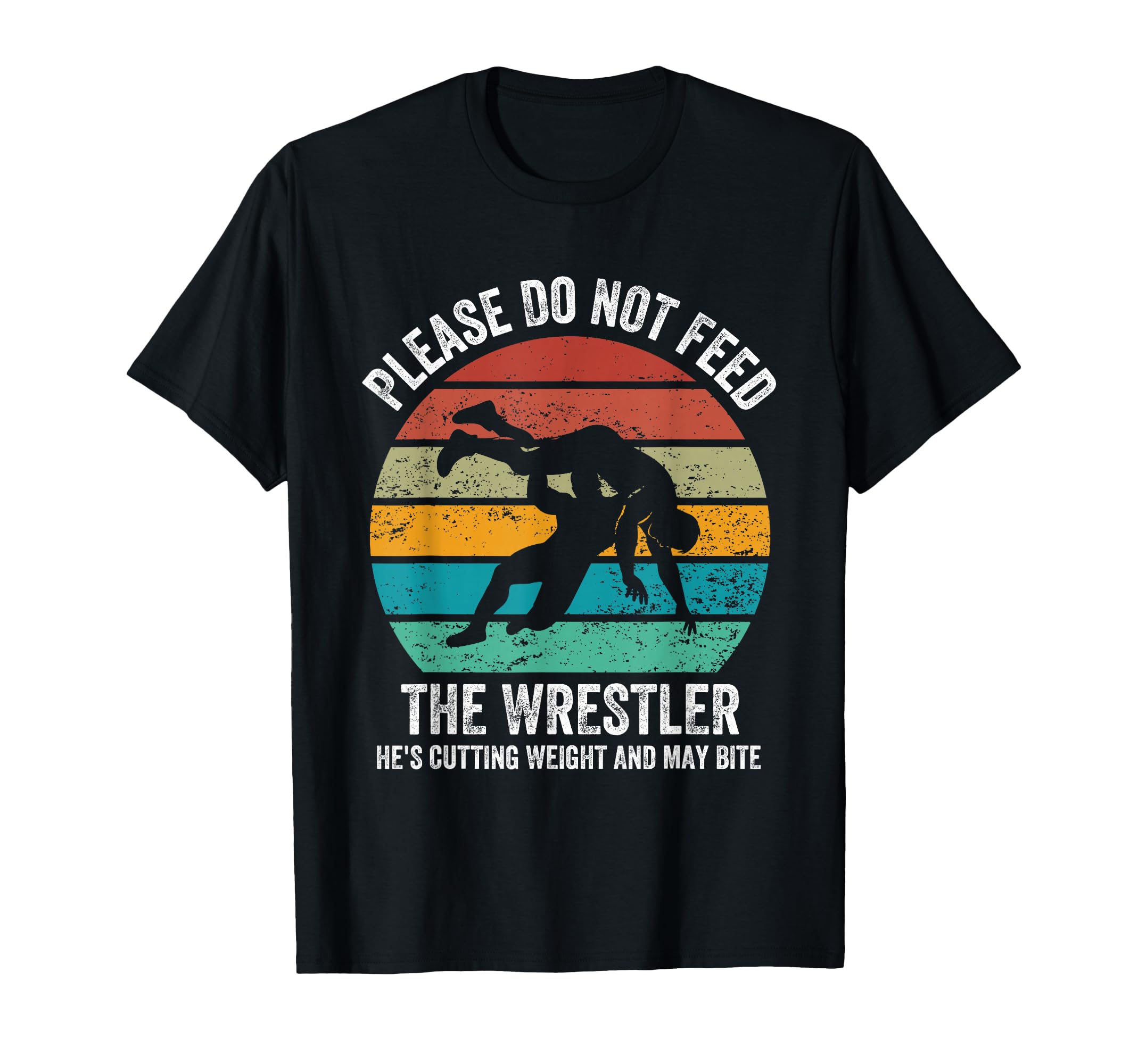Please Do Not Feed The Wrestler Funny Wrestling T-Shirt