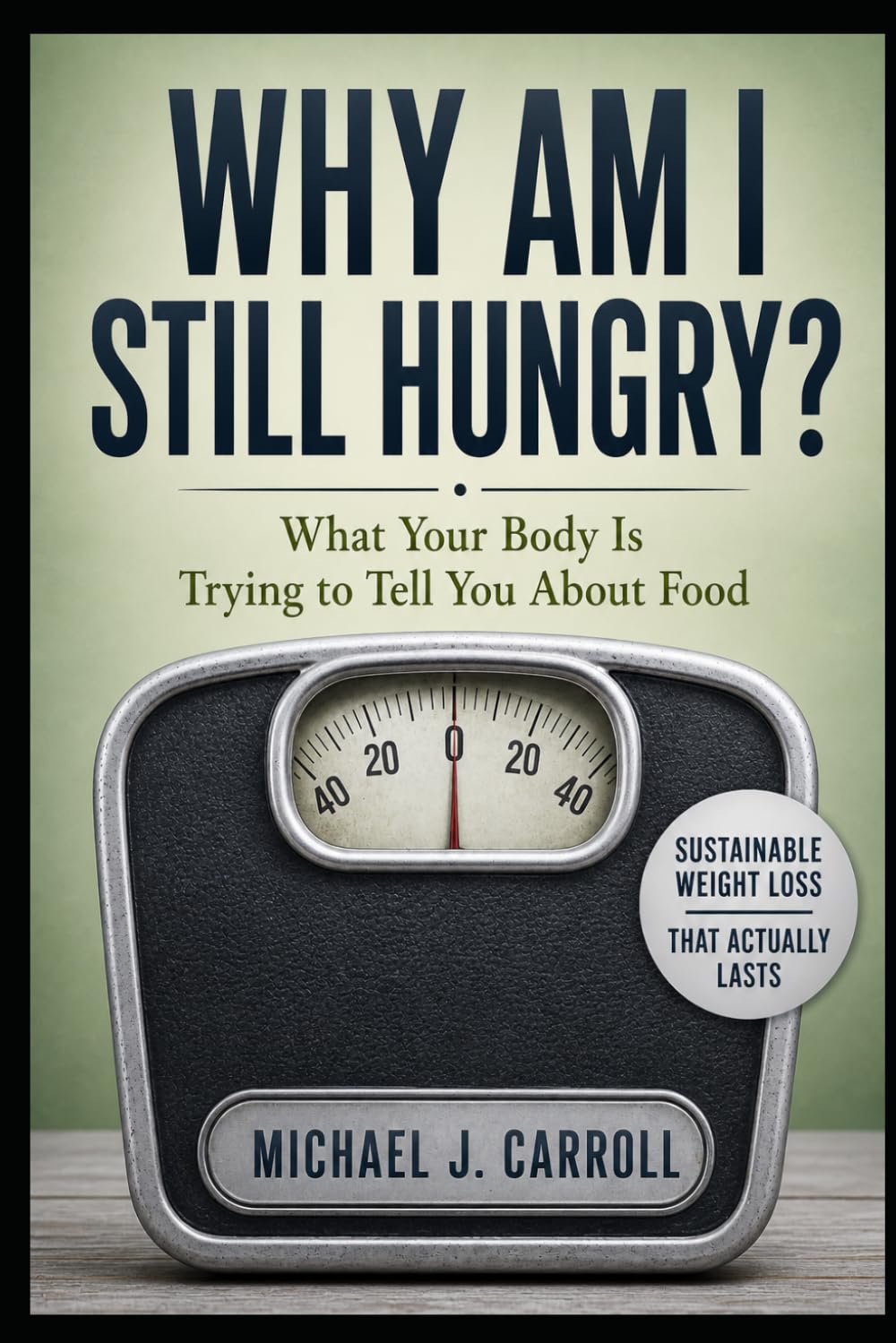 Why Am I Still Hungry?: What Your Body Is Trying to Tell You About Food